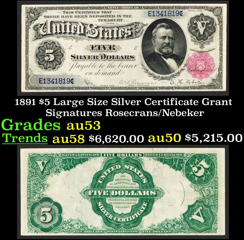 1891 $5 Large Size Silver Certificate Grant Grades Select AU Signatures Rosecrans/Nebeker: 1891 $5 Large Size Silver Certificate Grant Grades Select AU Signatures Rosecrans/Nebeker. FR-266 Ulysses S. Grant...This Note?s For You!Out West in the 19th Century, folks liked carrying big silver d
