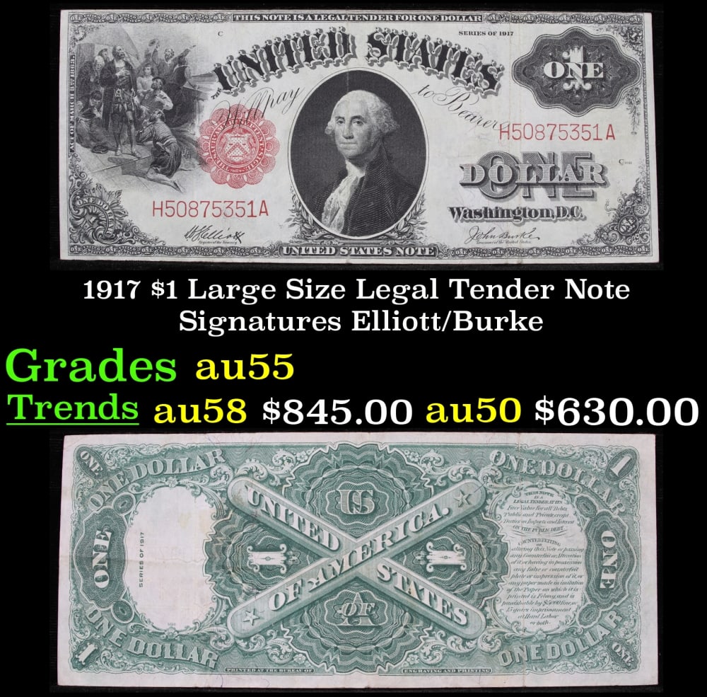 1917 $1 Large Size Legal Tender Note Grades Choice AU Signatures Elliott/Burke: 1917 $1 Large Size Legal Tender Note Grades Choice AU Signatures Elliott/Burke. FR-37 This 1917 $1 note is the last large-sized legal tender bank note ever issued. It's referred to as a "Horseblanket 