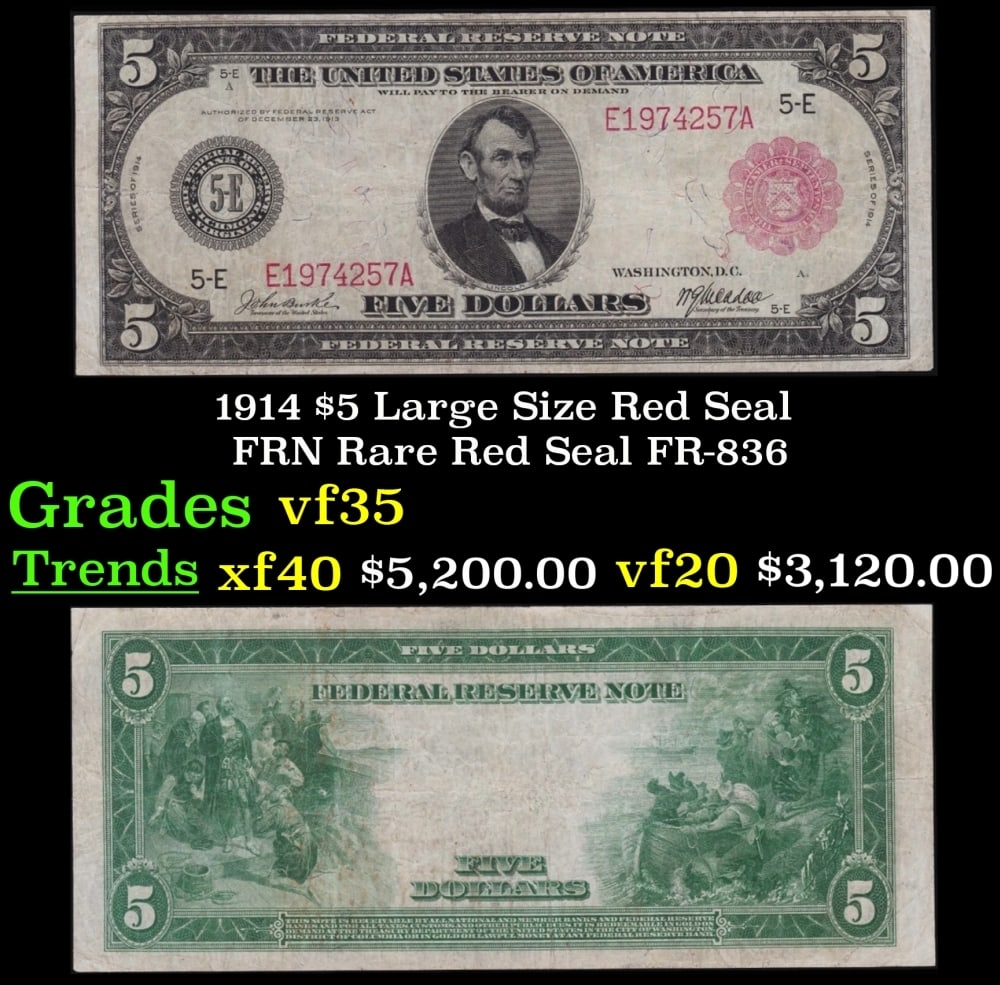 1914 $5 Large Size Red Seal FRN Rare Red Seal Grades vf++ FR-836: 1914 $5 Large Size Red Seal FRN Rare Red Seal Grades vf++ FR-836. These 1914 Red Seal FRNs come in two varieties. Plate Style a exhibits a large bank district numeral and letter at the bottom left and