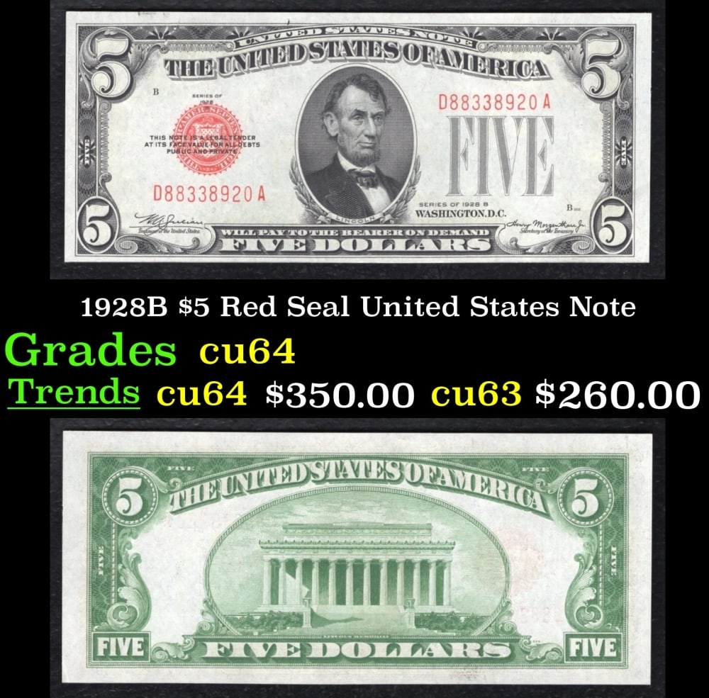 1928B $5 Red Seal United States Note Grades Choice CU: 1928B $5 Red Seal United States Note Grades Choice CU. FR-1527 1928 five dollar red seals say 1928, but they were printed for many years past just 1928.?1928Fs were printed as late as the early 1950s.