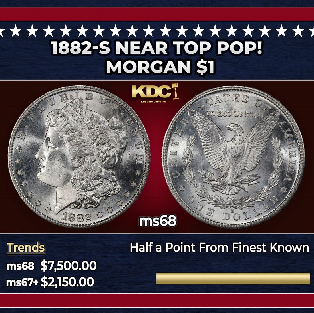 1882-s Morgan Dollar Near Top Pop! $1 ms68 SEGS: 1882-s Near Top Pop! Morgan Dollar $1 ms68 SEGS. This virtually pristine example really needs to be seen to be fully appreciated. Intensely lustrous surfaces are bathed in smooth, frosty mint luster. 