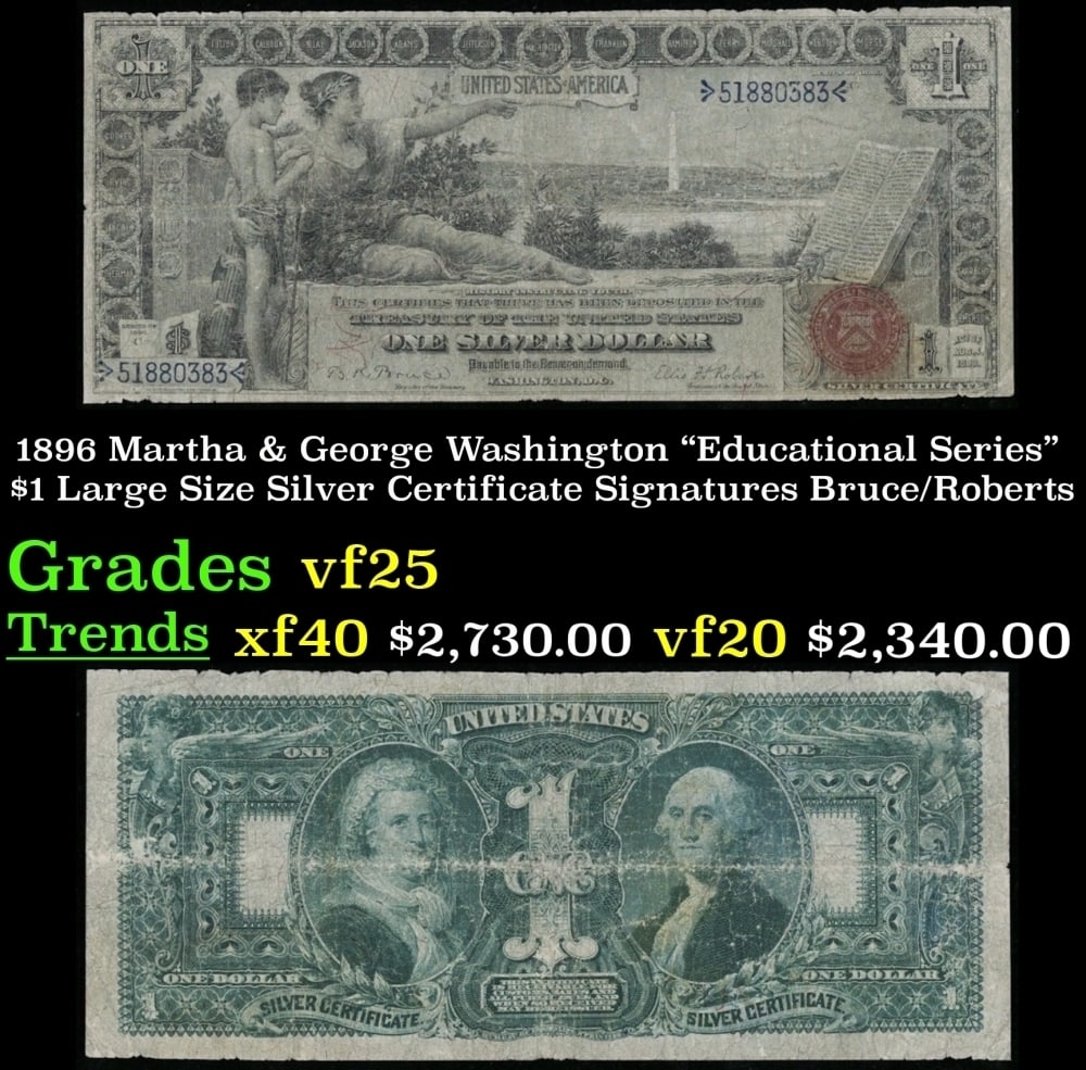 1896 $1 large size Silver Certificate Martha & George Washington "Educational Series" Grades vf+: 1896 $1 large size Silver Certificate Martha & George Washington "Educational Series" Grades vf+ Signatures Bruce/Roberts. FR-225 In 1896, the U.S. Treasury printed Silver Certificates with beautiful 
