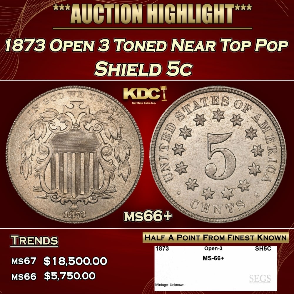 1873 Open 3 Shield Nickel Toned Near Top Pop 5c ms66+ SEGS: 1873 Open 3 Toned Near Top Pop Shield Nickel 5c ms66+ SEGS. 0