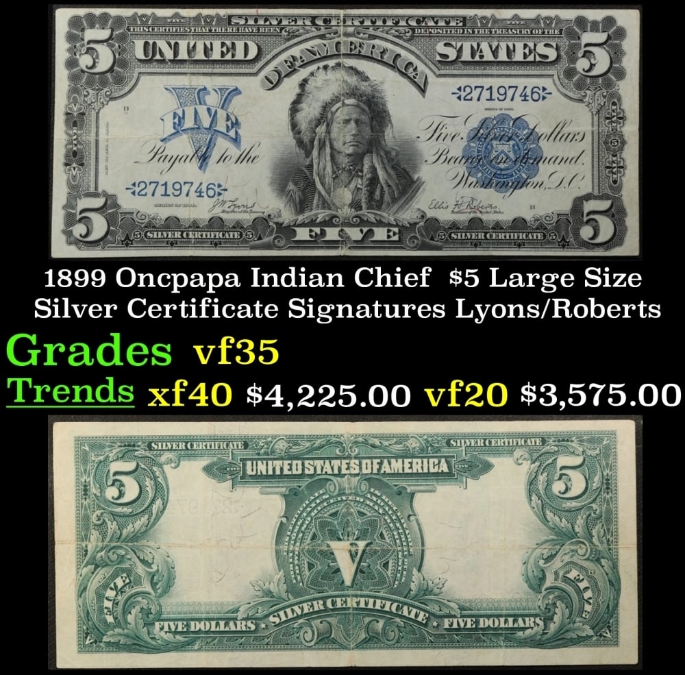 1899 $5 Large Size Silver Certificate Oncpapa Indian Chief Grades vf++ Signatures Lyons/Roberts (1 of 3)