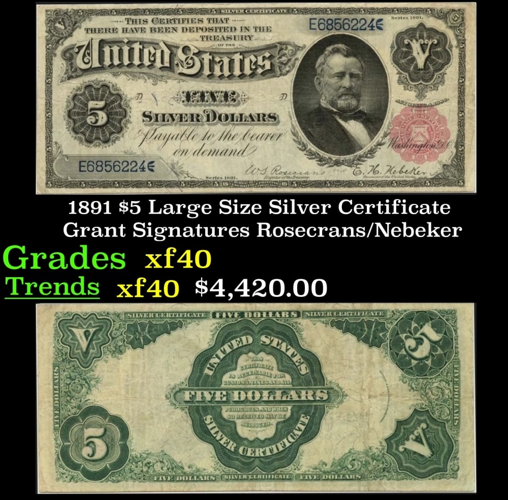 1891 $5 Large Size Silver Certificate Grant Grades xf Signatures Rosecrans/Nebeker: 1891 $5 Large Size Silver Certificate Grant Grades xf Signatures Rosecrans/Nebeker. FR-266 Ulysses S. Grant...This Note?s For You!Out West in the 19th Century, folks liked carrying big silver dollars 