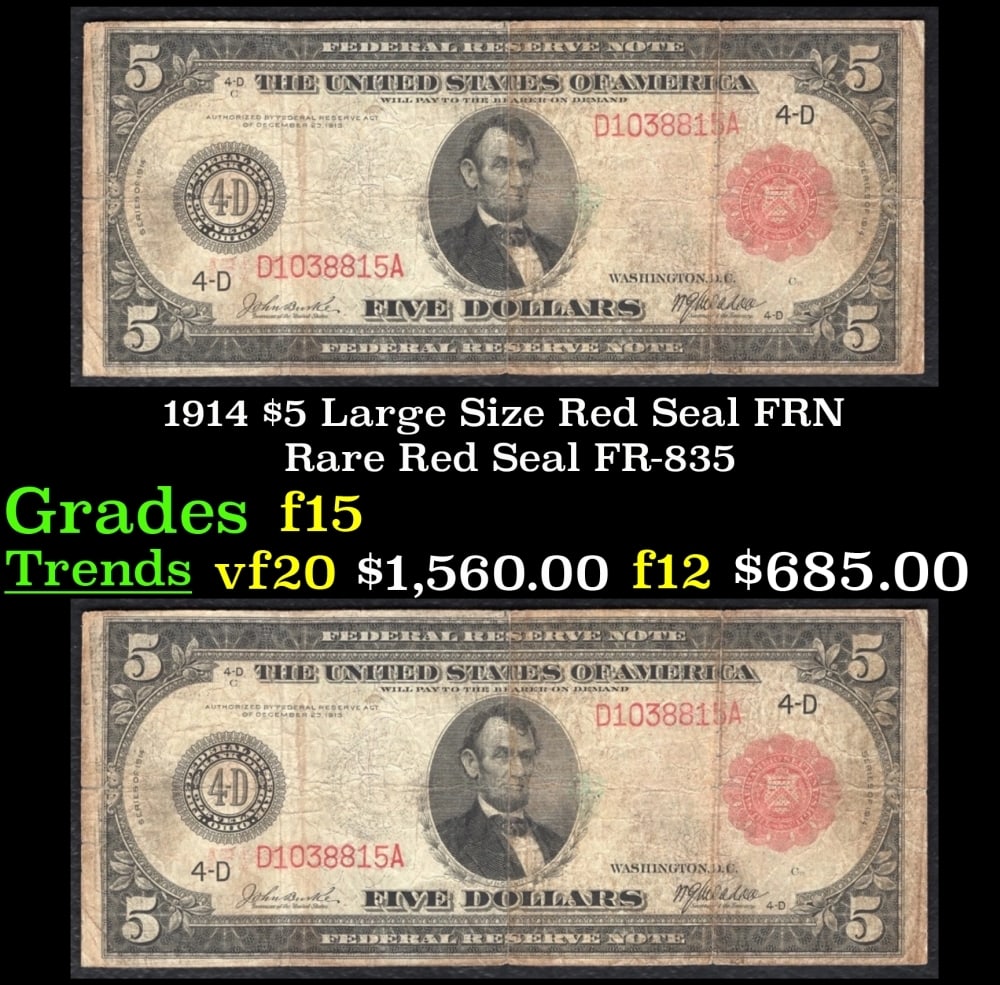 1914 $5 Large Size Red Seal FRN Rare Red Seal Grades f+ FR-835: 1914 $5 Large Size Red Seal FRN Rare Red Seal Grades f+ FR-835. These 1914 Red Seal FRNs come in two varieties. Plate Style a exhibits a large bank district numeral and letter at the bottom left and t