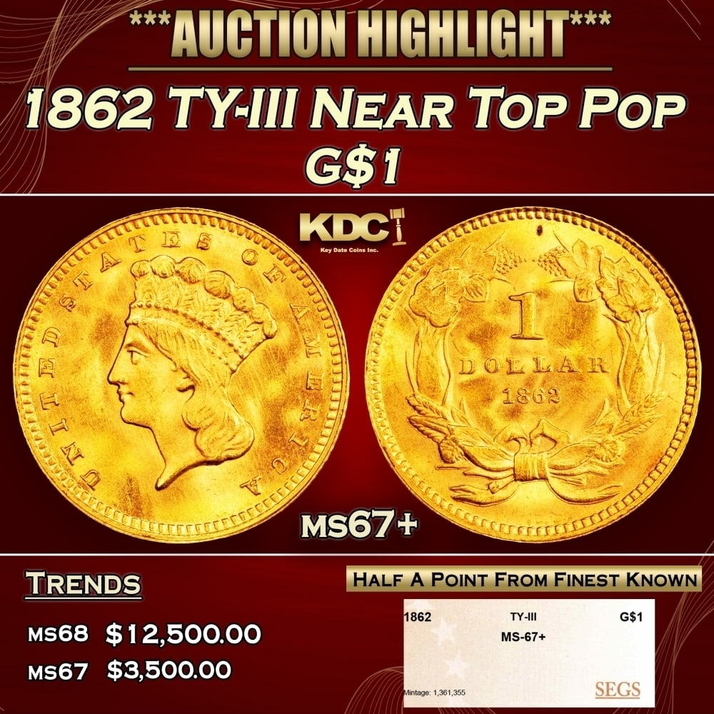 1862 Gold Dollar TY-III Near Top Pop $1 ms67+ SEGS: 1862 TY-III Near Top Pop Gold Dollar $1 ms67+ SEGS. 0