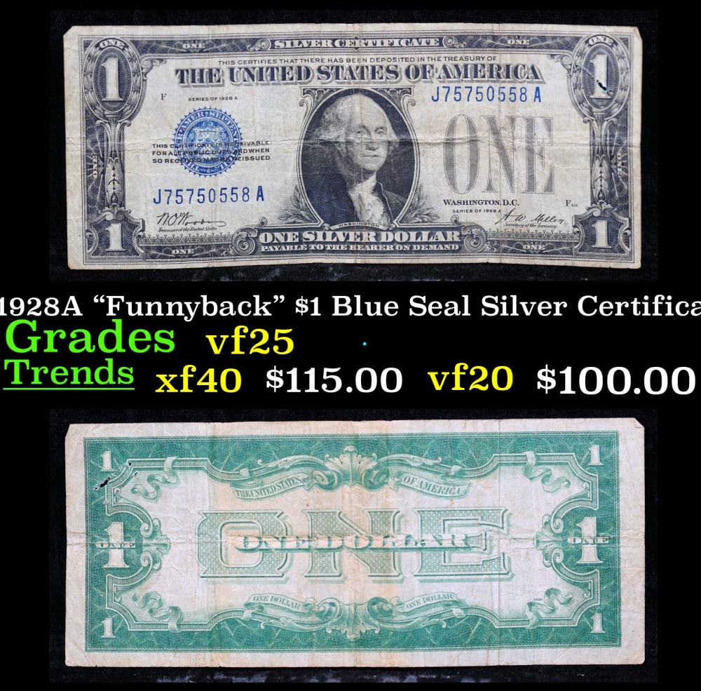 1928A $1 Blue Seal Silver Certificate "Funnyback" Grades vf+: 1928A $1 Blue Seal Silver Certificate "Funnyback" Grades vf+. FR-1601 Signatures Woods-Mellon These were the first notes to be called funnybacks. The reason they are called funnybacks is because of th