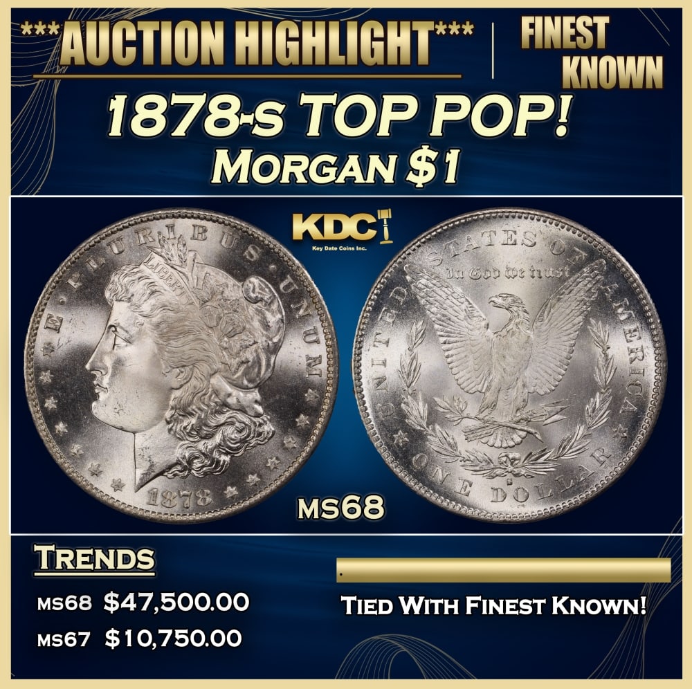 1878-s Morgan Dollar TOP POP! $1 ms68 SEGS: 1878-s TOP POP! Morgan Dollar $1 ms68 SEGS. Slightly better date. First year of issue.