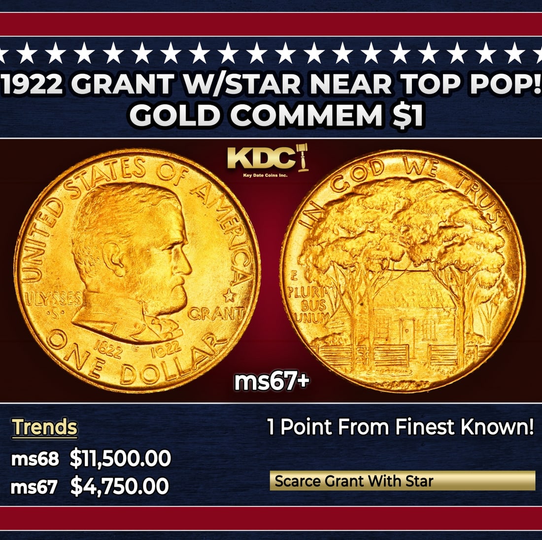 1922 Grant w/Star Gold Commem Dollar Near Top Pop! 1 ms67+ SEGS: 1922 Grant w/Star Near Top Pop! Gold Commem Dollar 1 ms67+ SEGS. In 1921, the Ulysses S. Grant Centenary Memorial Association was established to raise funds to coordinate a series of special events an