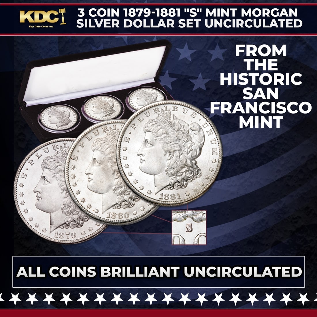 3 Coin 1879-1881 "s" Mint Morgan Silver Dollar Set Uncirculated: 3 Coin 1879-1881 "s" Mint Morgan Silver Dollar Set Uncirculated. Large, handsome and heavy with over 3/4 of an ounce of 90% silver, it's easy to see why Morgan dollars are nicknamed "King of America's