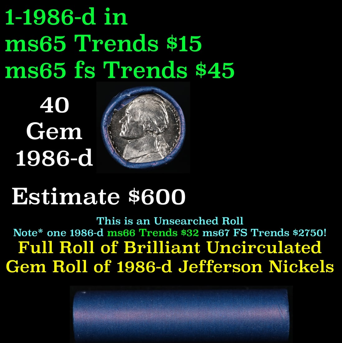 BU Shotgun Jefferson 5c roll, 1986-d 40 pcs Bank $2 Nickel Wrapper: BU Shotgun Jefferson 5c roll, 1986-d 40 pcs Bank $2 Nickel Wrapper. Historic precious metal trends is causing increased spot pricing by the day. On auctions with set openings, we are doing our best to