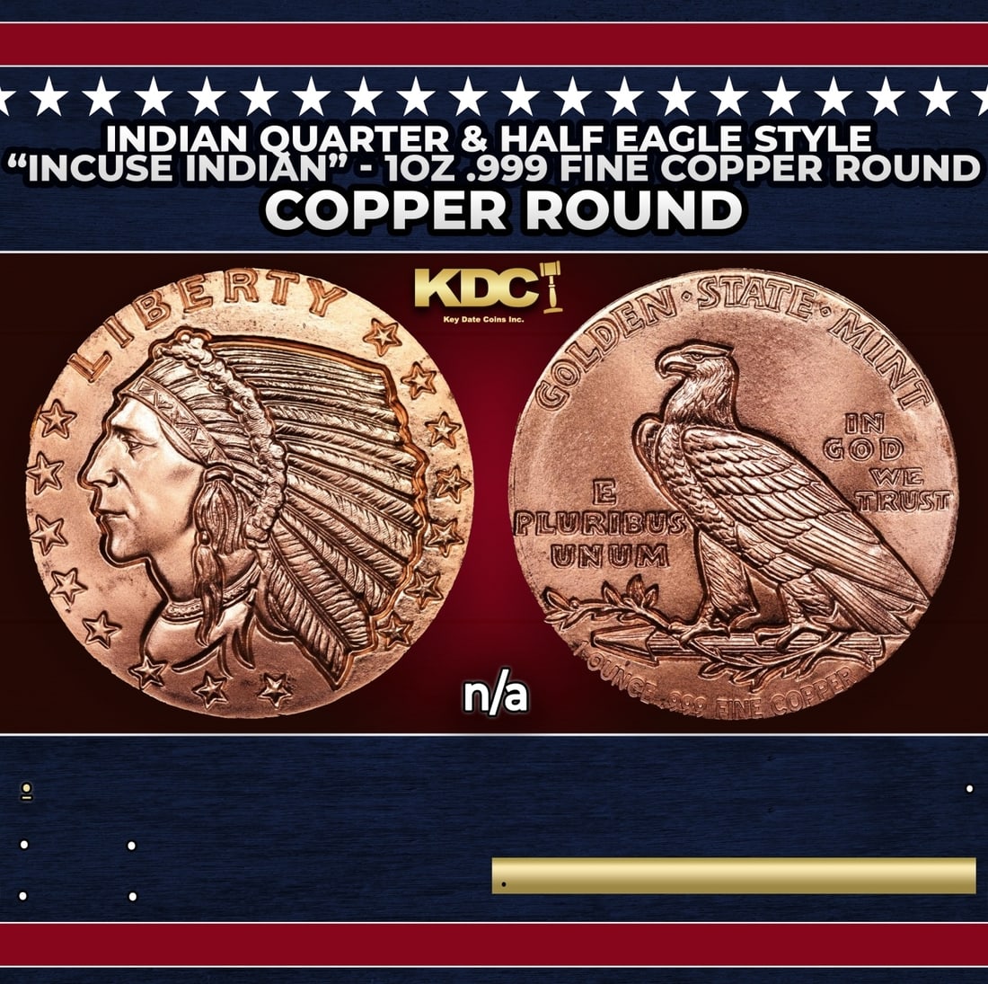 Indian Quarter & Half Eagle Style "Incuse Indian" - 1oz .999 Fine Copper Round: Indian Quarter & Half Eagle Style "Incuse Indian" - 1oz .999 Fine Copper Round. Historic precious metal trends is causing increased spot pricing by the day. On auctions with set openings, we are doing