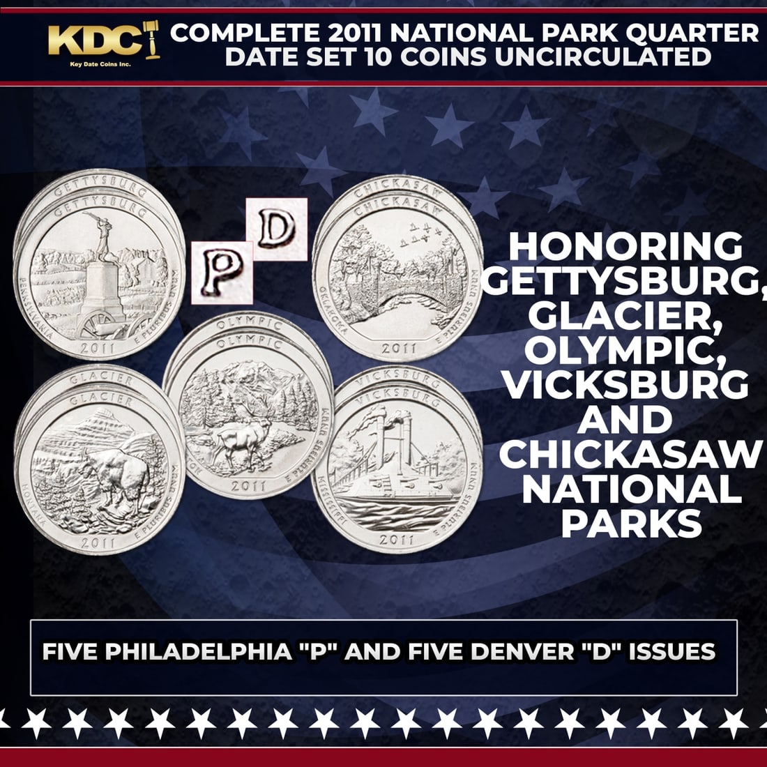 Complete 2011 National Park Quarter Date Set 10 Coins Uncirculated: Complete 2011 National Park Quarter Date Set 10 Coins Uncirculated. Get a Complete Uncirculated 2011 P&D Set of second-year-of-issue National Park quarters! Five Philadelphia "P" and five Denver "D" i