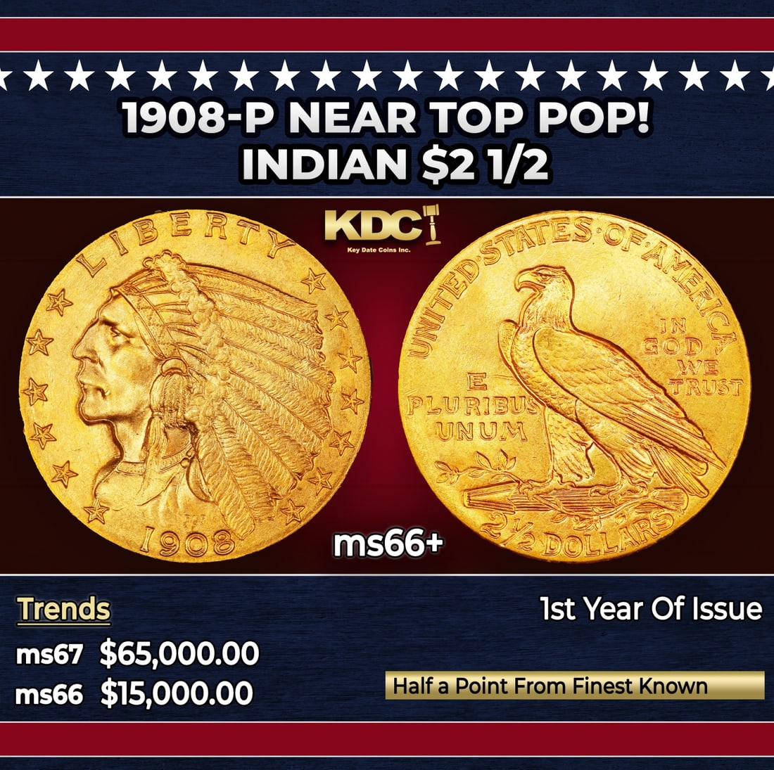 1908-p Gold Indian Quarter Eagle Near Top Pop! $2 1/2 ms66+ USCG: 1908-p Near Top Pop! Gold Indian Quarter Eagle $2 1/2 ms66+ USCG. The first-year-of-issue 1908 Indian five dollar was saved in greater numbers than following years, giving it a second reason for type 