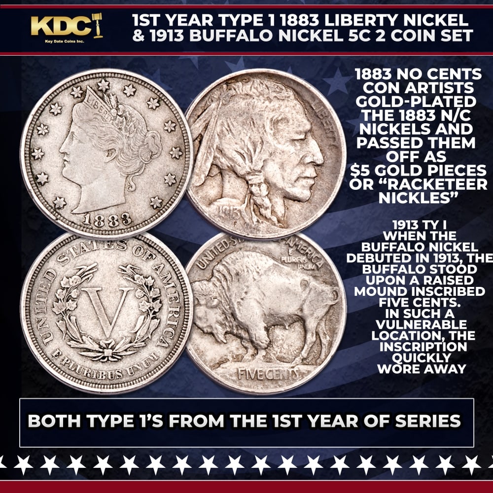 1st Year Type 1 1883 Liberty Nickel & 1913 Buffalo Nickel 5c 2 Coin Set: 1st Year Type 1 1883 Liberty Nickel & 1913 Buffalo Nickel 5c 2 Coin Set. Own two unique and famous U.S. coins! This set contains the historic Type 1 Liberty Head and Buffalo nickels struck only