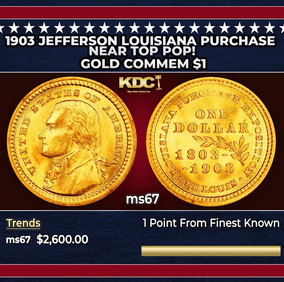 1903 Jefferson Louisiana Purchase Gold Commem Dollar Near Top Pop! 1 ms67 SEGS: 1903 Jefferson Louisiana Purchase Near Top Pop! Gold Commem Dollar 1 ms67 SEGS. In the early 1800's Thomas Jefferson sent U.S. representatives to make a deal with Napoleon Bonaparte for the purchase