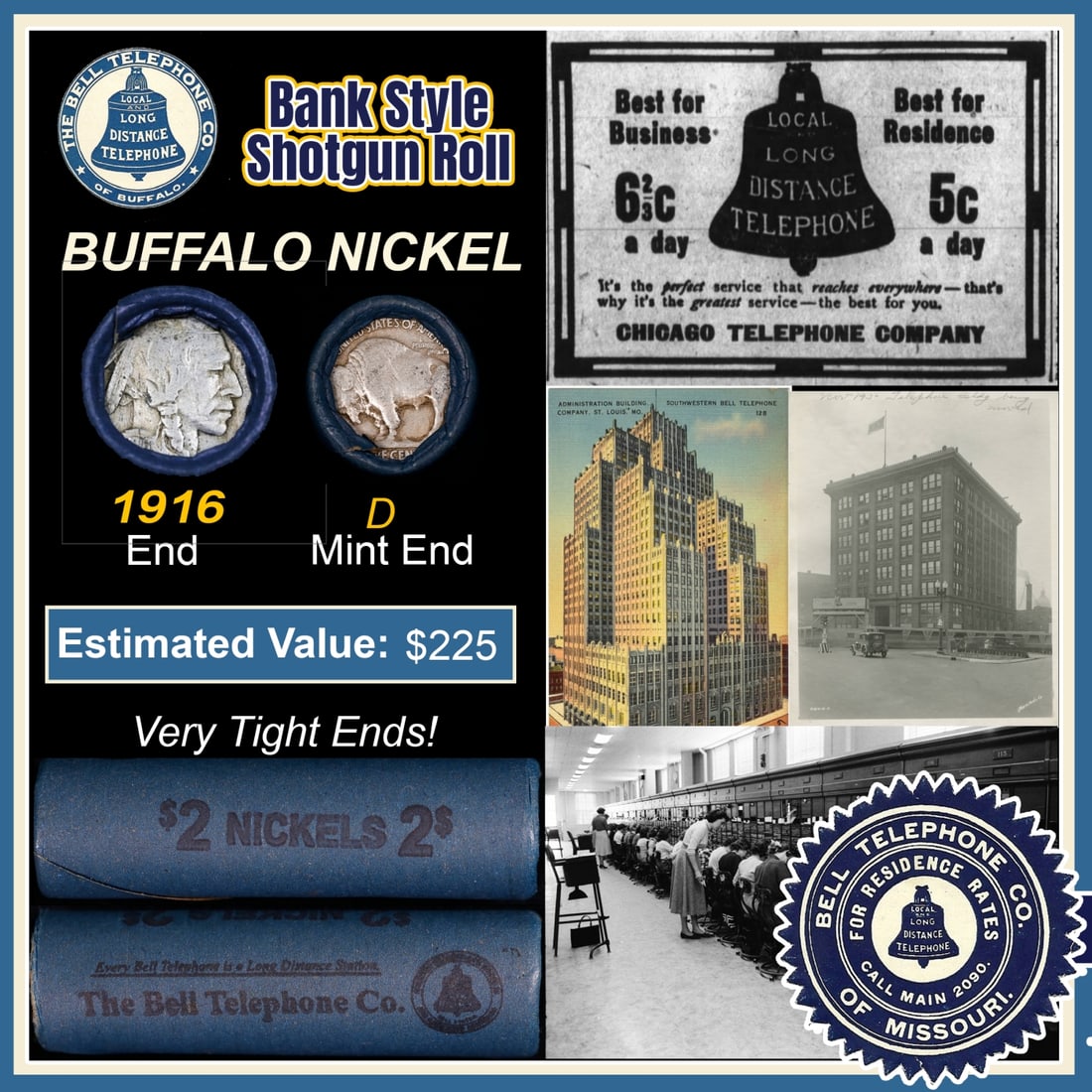 Buffalo Nickel Shotgun Roll in Old Bank Style 'Bell Telephone' Wrapper 1916 & D Mint Ends: Buffalo Nickel Shotgun Roll in Old Bank Style 'Bell Telephone' Wrapper 1916 & D Mint Ends. The roll is held in an old, rare "Bell Telephone Co." Bank style wrapper. This is the Bell Telephone logo
