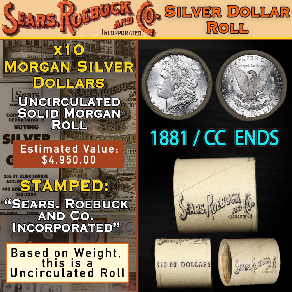 CC End On SEARS 10 Coin UNC Morgan Dollar $1 Roll 1881 & CC Ends: CC End On SEARS 10 Coin UNC Morgan Dollar $1 Roll 1881 & CC Ends. Up For Auction is a 111- CC End On SEARS 10 Coin UNC Morgan Dollar $1 Roll 1881 & CC Ends Roll Weighing 270.7 g Based On this weight