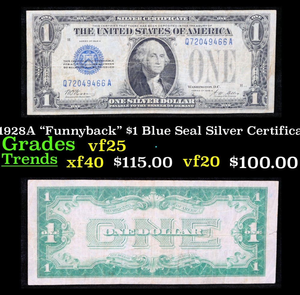 1928A $1 Blue Seal Silver Certificate "Funnyback" Grades vf+: 1928A $1 Blue Seal Silver Certificate "Funnyback" Grades vf+. FR-1601 Signatures Woods-Mellon These were the first notes to be called funnybacks. The reason they are called funnybacks is because of