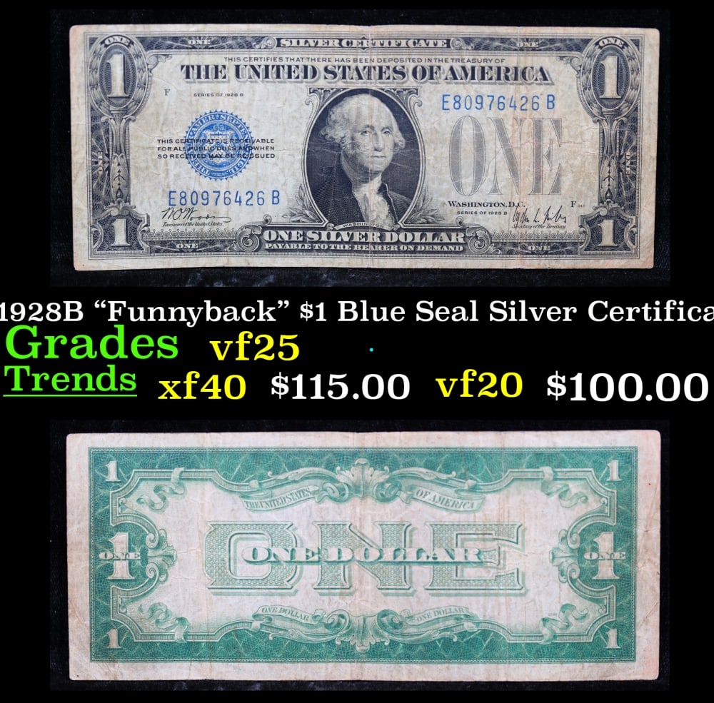 1928B $1 Blue Seal Silver Certificate "Funnyback" Grades vf+: 1928B $1 Blue Seal Silver Certificate "Funnyback" Grades vf+. FR-1602 Signatures Woods-Mills These were the first notes to be called funnybacks. The reason they are called funnybacks is because of