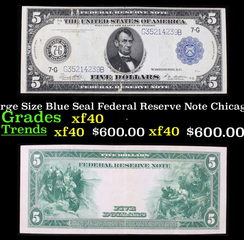 1914 $5 Large Size Blue Seal Federal Reserve Note Chicago, IL Grades xf FR-871: 1914 $5 Large Size Blue Seal Federal Reserve Note Chicago, IL Grades xf FR-871. Despite having 1913 written on them, these are actually from the series of 1914, as it says on the right and left hands 