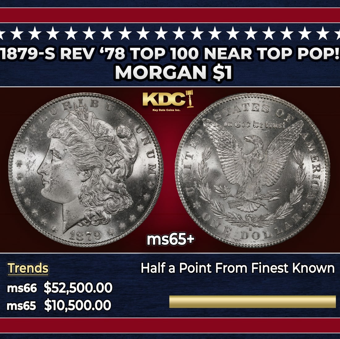1879-s Rev '78 Top 100 Morgan Dollar Near Top Pop! $1 ms65+ SEGS: 1879-s Rev '78 Top 100 Near Top Pop! Morgan Dollar $1 ms65+ SEGS. A small portion of the more than 9.1 million Morgan dollars struck at San Francisco in 1879 employed leftover Reverse of 1878 dies