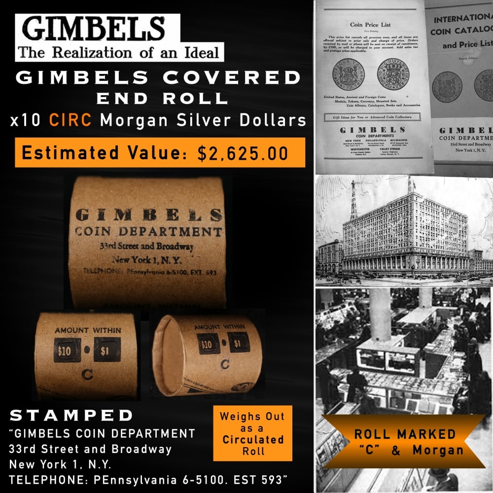 GIMBLES Circ Morgan Silver Dollar $1 Roll C 10 Coin: GIMBLES Circ Morgan Silver Dollar $1 Roll C 10 Coin. Up For Auction is a 153- GIMBLES Circ Morgan Silver Dollar $1 Roll C 10 Coin Roll Weighing 268.5 g Based On this weight this is a Circ Roll We are