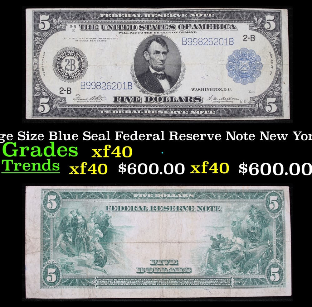 1914 $5 Large Size Blue Seal Federal Reserve Note New York, NY Grades xf FR-848: 1914 $5 Large Size Blue Seal Federal Reserve Note New York, NY Grades xf FR-848. Despite having 1913 written on them, these are actually from the series of 1914, as it says on the right and left hands