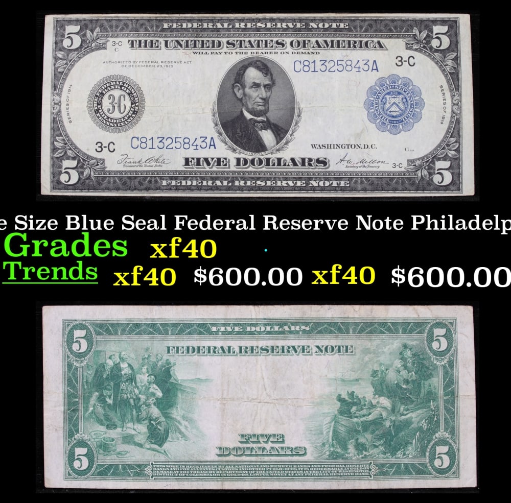 1914 $5 Large Size Blue Seal Federal Reserve Note Philadelphia, PA Grades xf FR-855: 1914 $5 Large Size Blue Seal Federal Reserve Note Philadelphia, PA Grades xf FR-855. Despite having 1913 written on them, these are actually from the series of 1914, as it says on the right and left