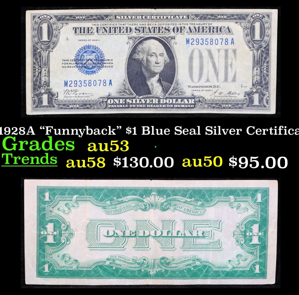 1928A $1 Blue Seal Silver Certificate "Funnyback" Grades Select AU: 1928A $1 Blue Seal Silver Certificate "Funnyback" Grades Select AU. FR-1601 Signatures Woods-Mellon These were the first notes to be called funnybacks. The reason they are called funnybacks is