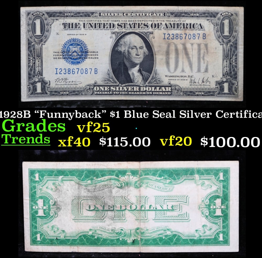 1928B $1 Blue Seal Silver Certificate "Funnyback" Grades vf+: 1928B $1 Blue Seal Silver Certificate "Funnyback" Grades vf+. FR-1602 Signatures Woods-Mills These were the first notes to be called funnybacks. The reason they are called funnybacks is because of the