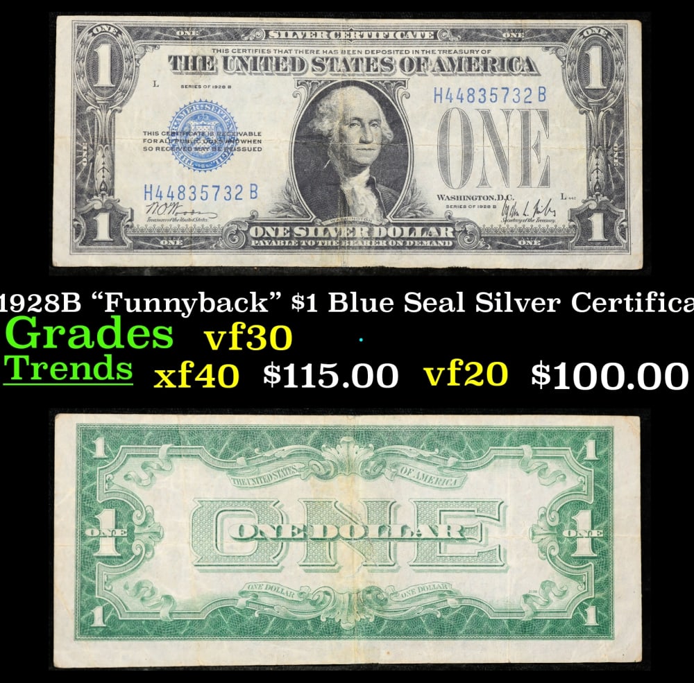 1928B $1 Blue Seal Silver Certificate "Funnyback" Grades vf++: 1928B $1 Blue Seal Silver Certificate "Funnyback" Grades vf++. FR-1602 Signatures Woods-Mills These were the first notes to be called funnybacks. The reason they are called funnybacks is because of th
