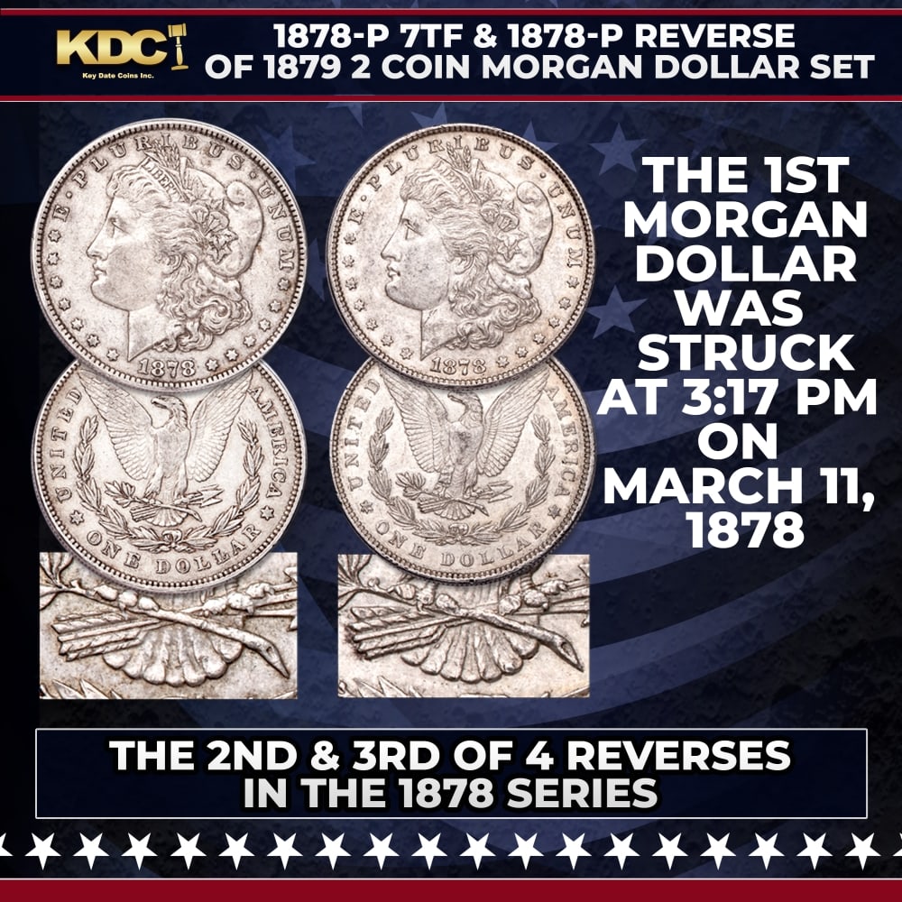 1878-p 7tf & 1878-p Reverse of 1879 2 Coin Morgan Dollar Set: 1878-p 7tf & 1878-p Reverse of 1879 2 Coin Morgan Dollar Set. The year 1878 is special to collectors because Morgan dollars were first produced. However, few realize the U.S. Mint in Philadelphia