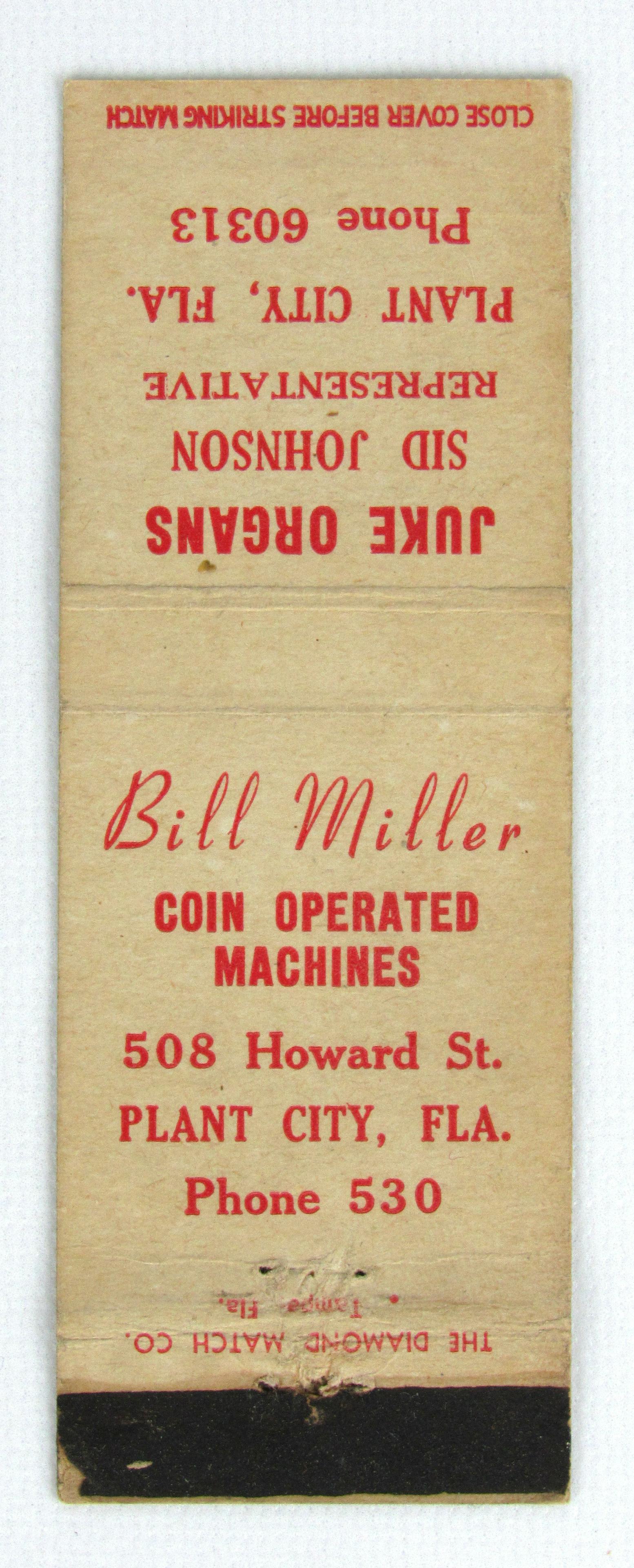1930's Bill Miller Coin Op Machines Matchbook Cover: Bill Miller Coin Operated Machines - Sid Johnson Juke Organs - Advertising Matchbook Cover, Plant City, Florida. 1.5" x 4.5".