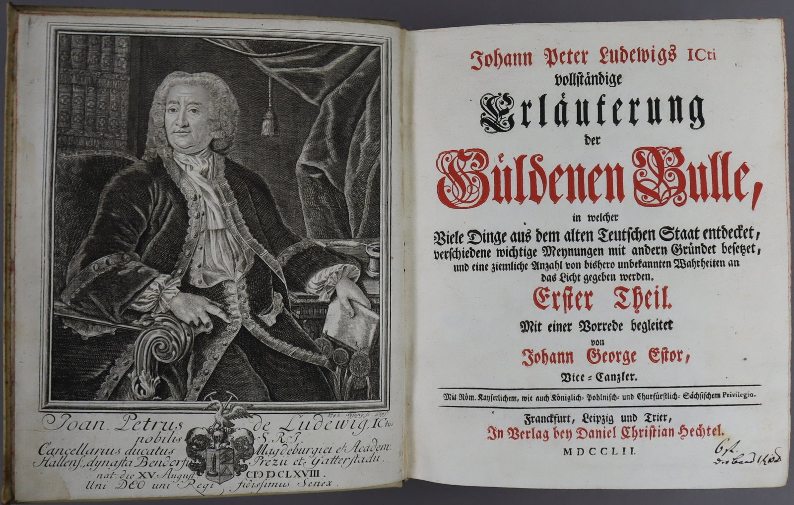 Ludewig, Johann Peter von - "Vollständige Erläuterung der Güldenen Bulle", Bd.1, mit: Ludewig, Johann Peter von - "Vollständige Erläuterung der Güldenen Bulle", Bd.1, mit einer Vorrede von Johann Georg Estor, Frankfurt, Leipzig und Trier, Verlag bei Daniel Christian Hech