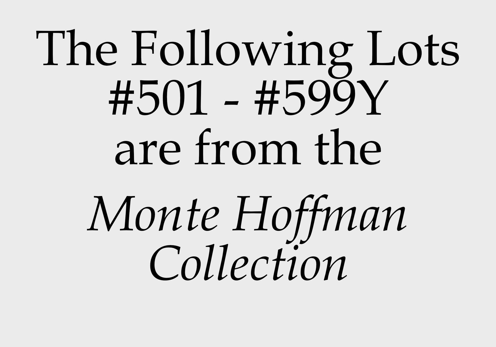 Monte Hoffman Collection Begins: The following lots #501 - #599Y are from the Monte Hoffman Collection