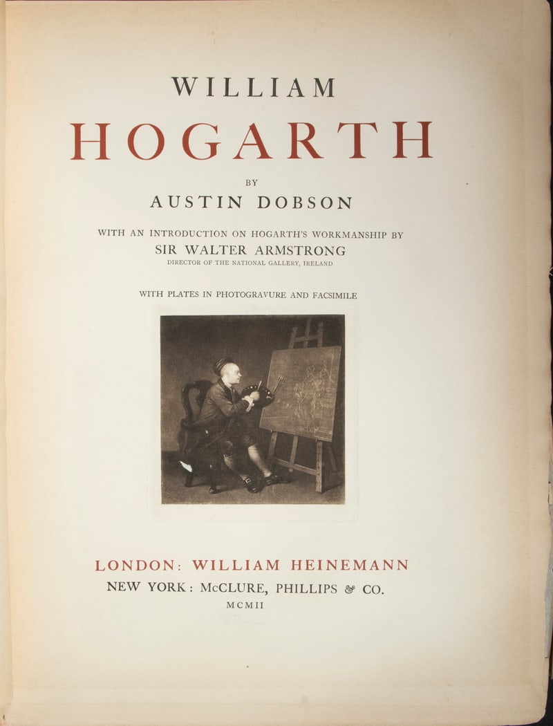 THE DEFINITIVE HOGARTH BIOGRAPHY FOLIO: "William Hogarth" by Austin Dobson, with an Introduction on Hogarth's Workmanship by Sir Walter Armstrong, London: William Heinemann; New York: McClure, Phillips & Co. MCMII (1902). First edition, lar