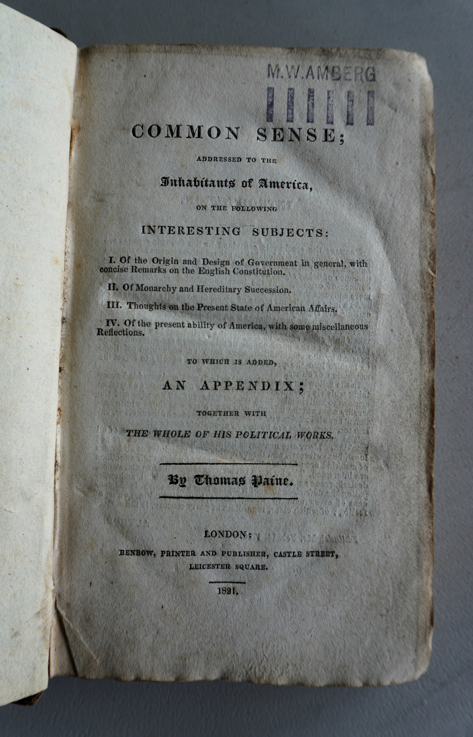 Thomas Paine's book "Common Sense, Addressed to the Inhabitants of America…...", published in: Thomas Paine's book "Common Sense, Addressed to the Inhabitants of America…...", published in London 1821. Covers with wear and creases in corner, and spine appears to be repaired, else good conditi