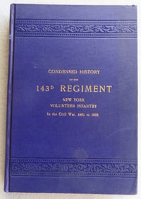 Book titled "A Condensed History Of The 143d Regiment New York Volunteer Infantry, Of The Civil War
