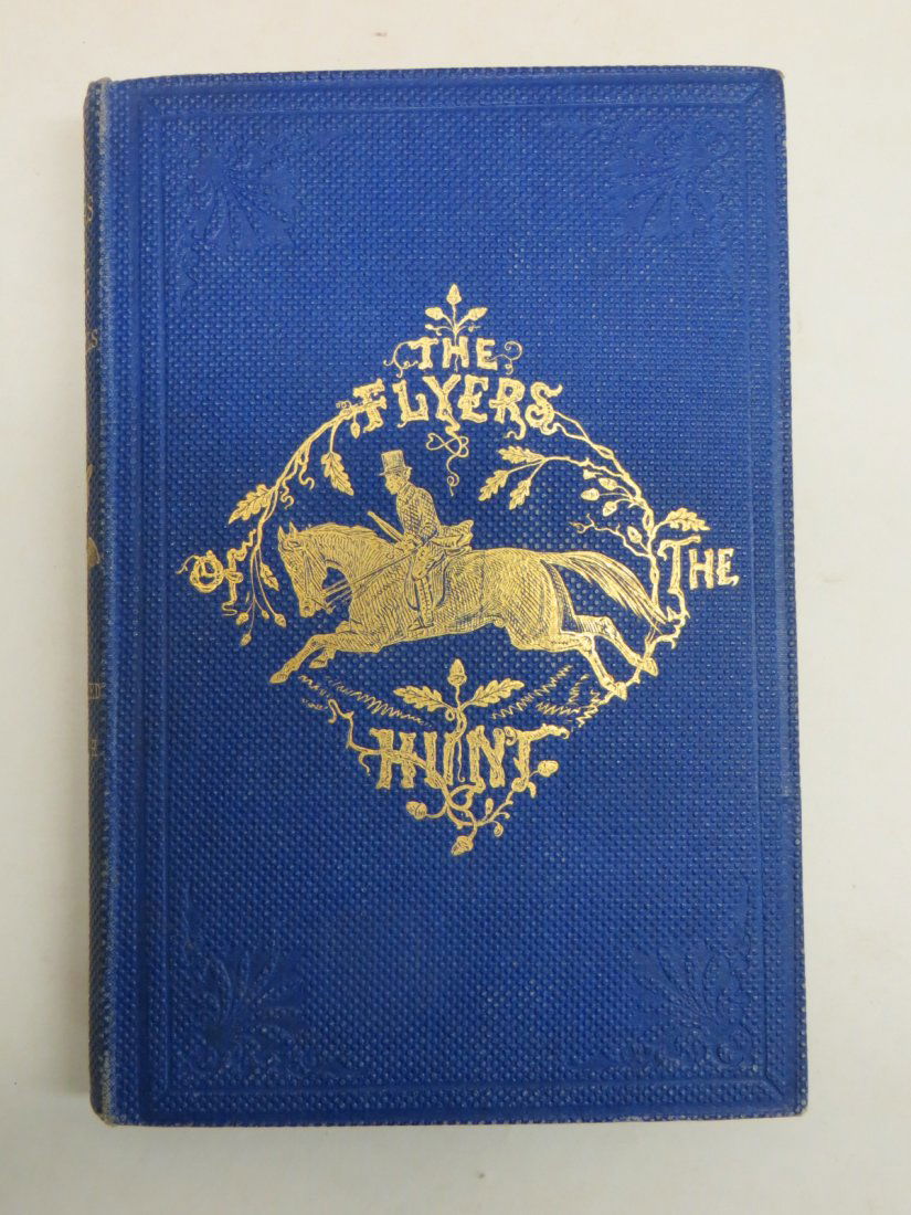Book "The Flyers of the Hunt" by John Mills -: Book "The Flyers of the Hunt" by John Mills - presentation copy signed by Mills in 1859, the date of 1st edition with 6 hand colored plates by J. Leech. Embossed blue and gold cover. Good condition.