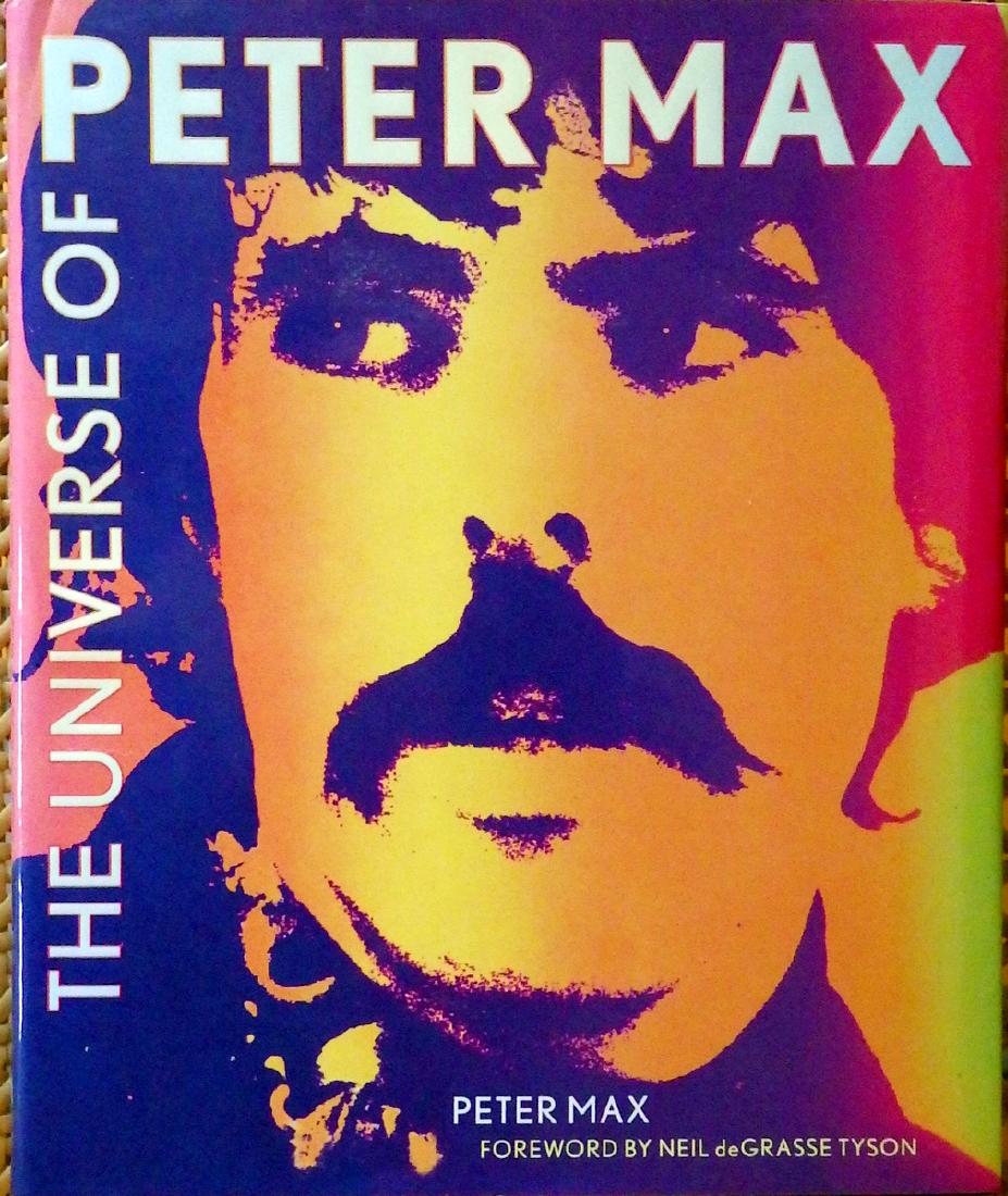 PETER MAX - His Book, Signed: Peter Max. His book, The Universe of Peter Max, Harper Collins, 2013, signed on the title page, “To Phil Marlow – love Max 2013”. The dust jacket is unblemished, overall very good condition.