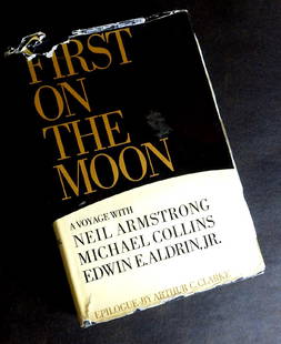 NEIL ARMSTRONG - Book First on the Moon Signed: Neil Armstrong. The book, First on the Moon, Little, Brown and Company, 1970, first edition, signed on the title page. The dust jacket shows wear. The book includes documentation from authenticator St