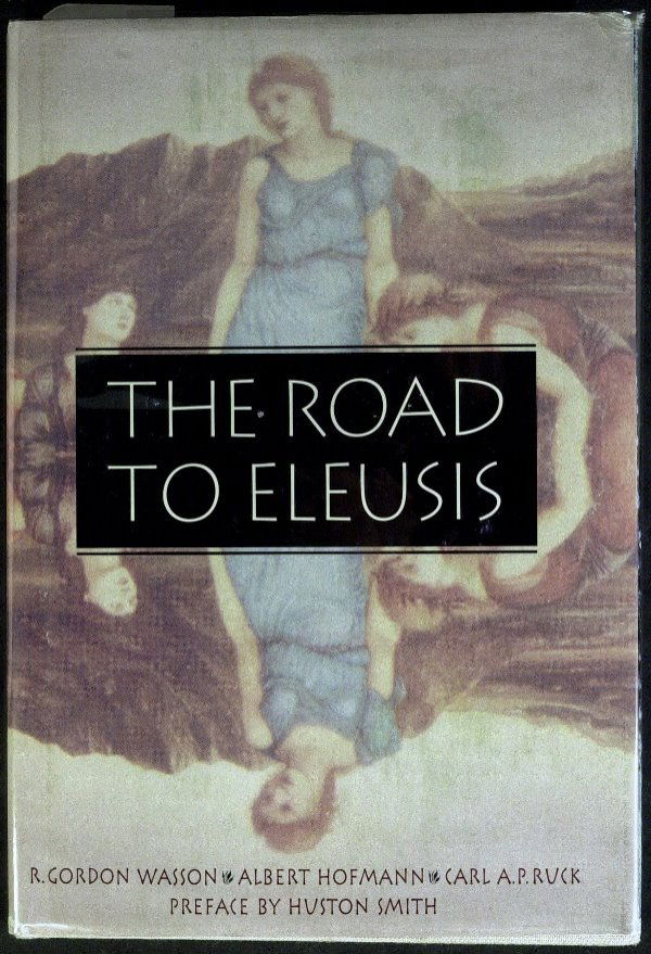 Book The ROAD TO ELEUSIS - Signed By Five, Ltd Ed: The Road to Eleusis. This book, originally published in 1978, and authored by R. Gordon Wasson, Albert Hoffman and Carl A. P. Ruck was widely recognized as the foremost text on the use of entheogenic