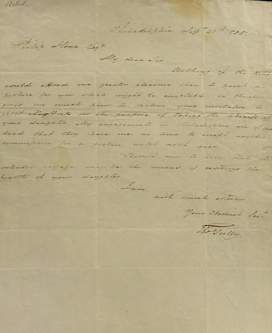 Painter THOMAS SULLY - Autograph Ltr Signed: Thomas Sully (1783-1872) Painter. Sully painted many of the most prominent politicians, clergymen, and military heroes of his era, His fame rests mainly on his exaggeratedly elegant and idealized port