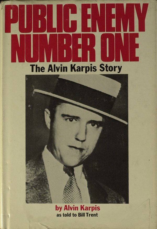 Barker Gang ALVIN KARPIS - His Book Signed: Alvin Karpis (1907-1979) Criminal. Karpis is known for his alliance with the Barker gang in the 1930s. He was the last "public enemy" to be taken, a capture which elevated J. Edgar Hoover and the Fede