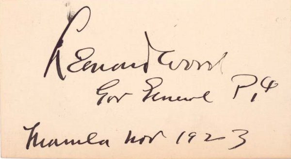 General LEONARD WOOD - Card Signed: Leonard Wood (1860-1927) Physician. Wood served as the Chief of Staff of the United States Army, Military Governor of Cuba and Governor General of the Philippines. Early in his military career, he wa