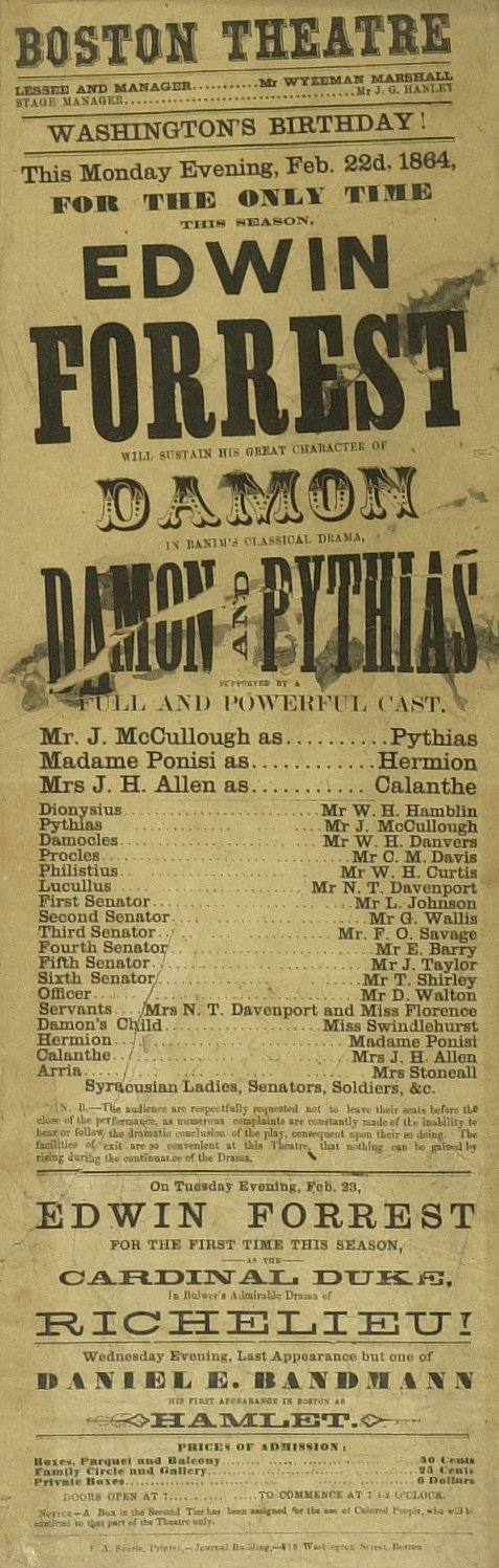Stage Actor (EDWIN FORREST) - 1864 Broadside: (Edwin Forrest) (1806-1872) Actor. Forrest is acknowledged as the first grand tragedian of the American stage. 7" x 18 ½" broadside for his performance in Damon and Pythias at the Boston Theatre on F