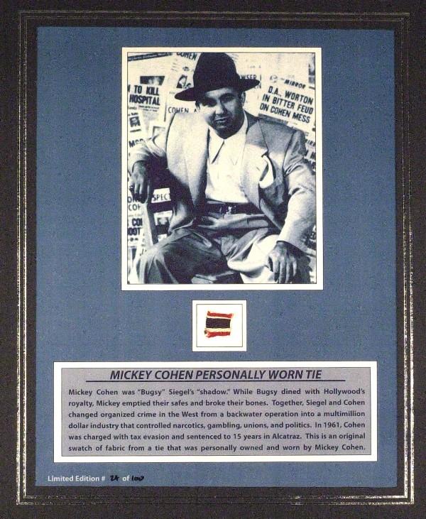 Mobster (Mickey Cohen) - Tie Relic: (Mickey Cohen) (1913-1976) Mobster. Cohen was a gangster based in Los Angeles and part of the Jewish Mafia from the 1930s through 1960s. He controlled the Las Vegas gambling operations for Meyer Lansk