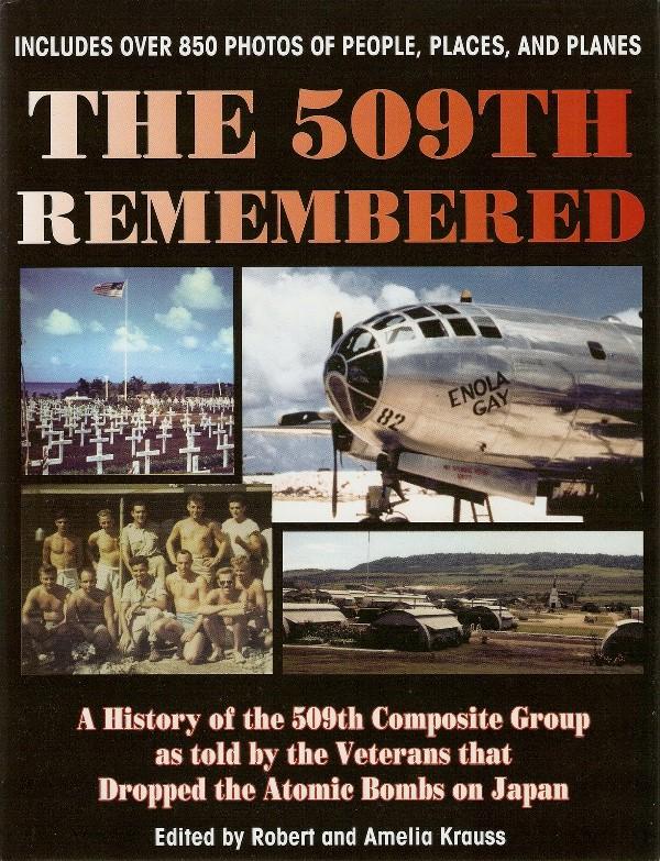 The 509th Remembered - Book Signed by Vets: 509th Composite Group. The 509th Composite Group was an Army Air Forces unit created during World War II, and tasked with operational deployment of nuclear weapons. It conducted the atomic bombings of